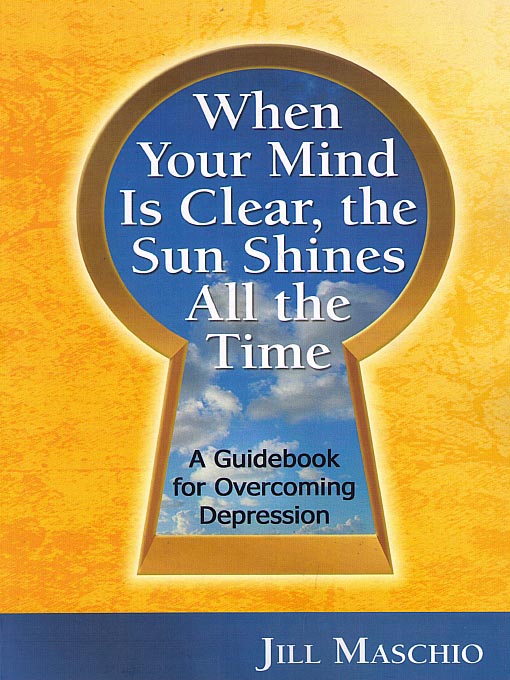 Title details for When Your Mind Is Clear, the Sun Shines All the Time by Jill Maschio - Available